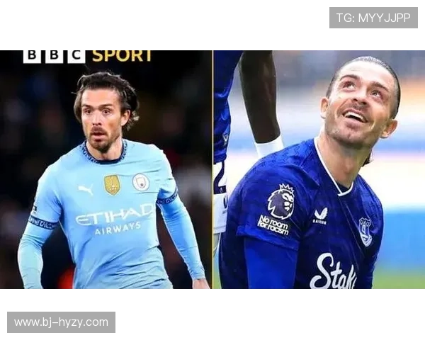 从替补到明星 格拉利什如何在埃弗顿逆袭成球迷心中英雄 从替补到明星 格拉利什如何在埃弗顿逆袭成球迷心中英雄